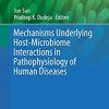Mechanisms Underlying Host-Microbiome Interactions in Pathophysiology of Human Diseases (Physiology in Health and Disease) (Original PDF from Publisher)