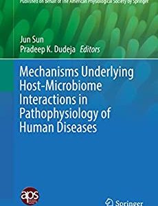 Mechanisms Underlying Host-Microbiome Interactions in Pathophysiology of Human Diseases (Physiology in Health and Disease) (Original PDF from Publisher)