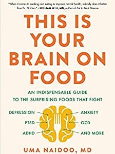 This Is Your Brain on Food: An Indispensable Guide to the Surprising Foods that Fight Depression, Anxiety, PTSD, OCD, ADHD, and More (An Indispensible … Anxiety, PTSD, OCD, ADHD, and More) (EPUB)
