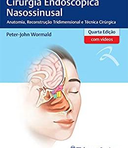 Cirurgia Endoscópica Nasossinusal: Anatomia, Reconstrução Tridimensional e Técnica Cirúrgica, 4th Edition (Original PDF from Publisher)