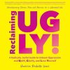 Reclaiming UGLY!: A Radically Joyful Guide to Unlearn Oppression and Uplift, Glorify, and Love Yourself (EPUB)