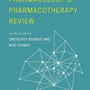 Cancer Pharmacology and Pharmacotherapy Review: Study Guide for Oncology Boards and MOC Exams