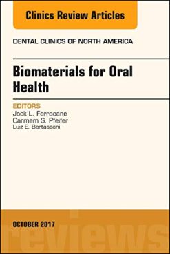 Dental Biomaterials, An Issue of Dental Clinics of North America (Volume 61-4) (The Clinics: Dentistry (Volume 61-4)) (Original PDF from Publisher)