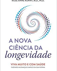 A Nova Ciência da Longevidade (EPUB)