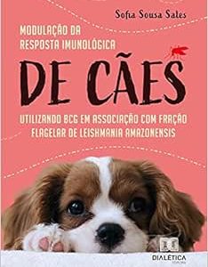 Modulação da resposta imunológica de cães utilizando BCG em associação com fração flagelar de Leishmania amazonensis (EPUB)