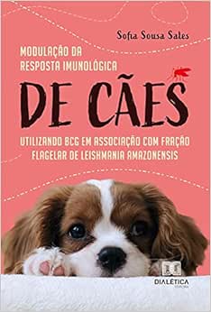 Modulação da resposta imunológica de cães utilizando BCG em associação com fração flagelar de Leishmania amazonensis (EPUB)