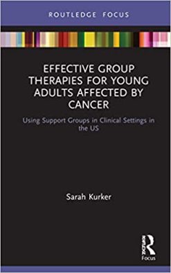 Effective Group Therapies for Young Adults Affected by Cancer: Using Support Groups in Clinical Settings in the US (Original PDF from Publisher)
