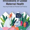 Innovations in Global Maternal Health: Improving Prenatal and Postnatal Care Practices (Original PDF from Publisher)