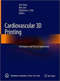 Cardiovascular 3D Printing: Techniques and Clinical Application 1st ed. 2021 Edition (Original PDF from Publisher)