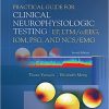 Practical Guide for Clinical Neurophysiologic Testing: EP, LTM/ccEEG, IOM, PSG, and NCS/EMG, 2nd edition (Original PDF from Publisher)