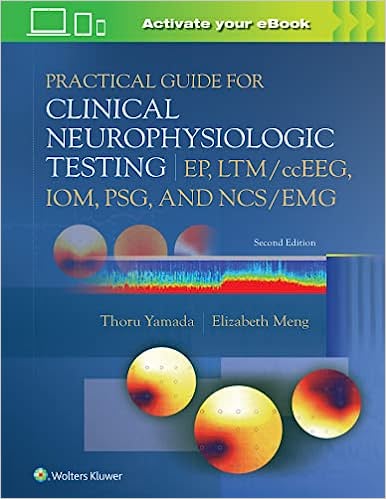 Practical Guide for Clinical Neurophysiologic Testing: EP, LTM/ccEEG, IOM, PSG, and NCS/EMG, 2nd edition (Original PDF from Publisher)