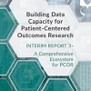 Building Data Capacity for Patient-Centered Outcomes Research: Interim Report 3 – A Comprehensive Ecosystem for PCOR (Original PDF from Publisher)