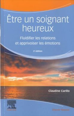 Être un soignant heureux: Fluidifier les relations et apprivoiser les émotions, 3e (Original PDF from Publisher)