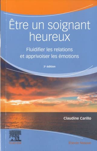 Être un soignant heureux: Fluidifier les relations et apprivoiser les émotions, 3e (Original PDF from Publisher)