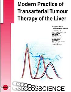 Modern Practice of Transarterial Tumour Therapy of the Liver (UNI-MED Science) (Original PDF from Publisher)
