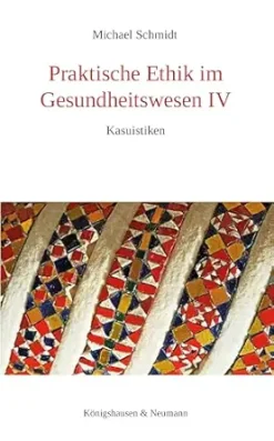 Praktische Ethik im Gesundheitswesen IV: Kasuistiken (German Edition) (Original PDF from Publisher)