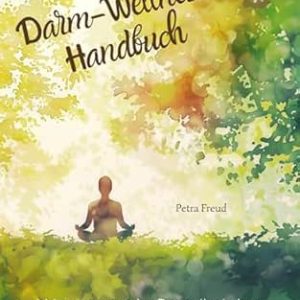 Das Darm-Wellness-Handbuch: Wie ein gesunder Darm Ihr Leben verändern kann (German Edition) (EPUB)