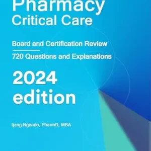 Pharmacy Critical Care: Board and Certification Review, 2024 Edition (EPUB + Converted PDF)