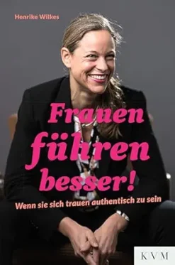 Frauen führen besser!: Wenn sie sich trauen authentisch zu sein (German Edition) (EPUB)