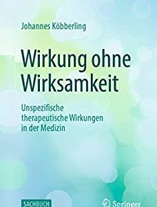Wirkung ohne Wirksamkeit: Unspezifische therapeutische Wirkungen in der Medizin (Original PDF from Publisher)