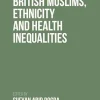 British Muslims, Ethnicity and Health Inequalities (Original PDF from Publisher)