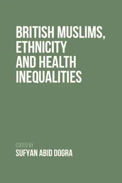British Muslims, Ethnicity and Health Inequalities (Original PDF from Publisher)