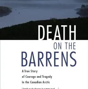 Death on the Barrens: A True Story of Courage and Tragedy in the Canadian Arctic (EPUB)