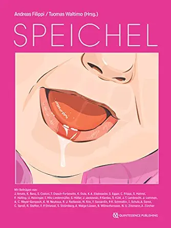 Speichel: Ein Nachschlagewerk für Zahnärzte, Hausärzte, Kinderärzte, Hals-Nasen-OhrenÄrzte, Dentalhygienikerinnen, Zahnmedizinische Prophylaxe- und Fachhelferinnen, … der Medizin und Zahnmedizin (German Edition) (EPUB)