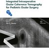 Integrated Intraoperative Ocular Coherence Tomography for Pediatric Ocular Surgery (Original PDF from Publisher)