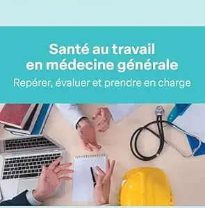Santé au travail en médecine générale: Repérer, évaluer et prendre en charge (French Edition) (True PDF from Publisher)