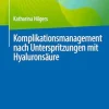 Komplikationsmanagement nach Unterspritzungen mit Hyaluronsäure (German Edition) (Original PDF from Publisher)
