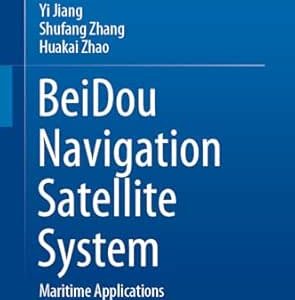 BeiDou Navigation Satellite System: Maritime Applications (Original PDF from Publisher)