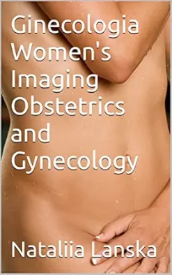 Ginecologia Women’s Imaging Obstetrics and Gynecology (AZW3 + EPUB + Converted PDF)