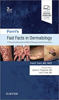 Ferri’s Fast Facts in Dermatology: A Practical Guide to Skin Diseases and Disorders (Ferri’s Medical Solutions), 2nd Edition (EPUB)
