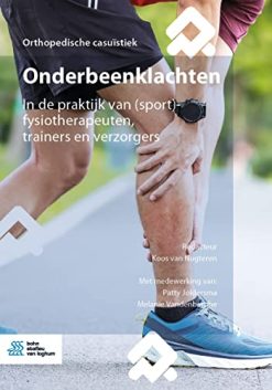 Onderbeenklachten: In de praktijk van (sport)fysiotherapeuten, trainers en verzorgers (Orthopedische casuïstiek) (Dutch Edition) (Original PDF from Publisher)