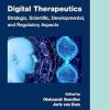 Digital Therapeutics: Strategic, Scientific, Developmental, and Regulatory Aspects (Chapman & Hall/CRC Biostatistics Series) (EPUB)