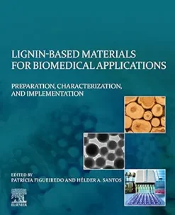Lignin-based Materials for Biomedical Applications: Preparation, Characterization, and Implementation (EPUB)
