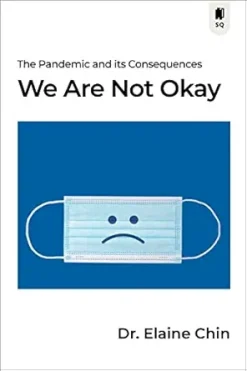 We Are Not Okay: The Pandemic and its Consequences (Sutherland Quarterly Book 3) (Original PDF from Publisher)