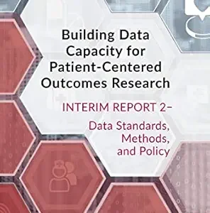 Building Data Capacity for Patient-Centered Outcomes Research: Interim Report 2–Data Standards, Methods, and Policy (EPUB)