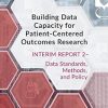 Building Data Capacity for Patient-Centered Outcomes Research: Interim Report 2–Data Standards, Methods, and Policy (Original PDF from Publisher)