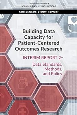 Building Data Capacity for Patient-Centered Outcomes Research: Interim Report 2–Data Standards, Methods, and Policy (Original PDF from Publisher)