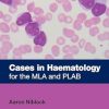 Cases in Haematology: for the MLA and PLAB (MasterPass) (Original PDF from Publisher)