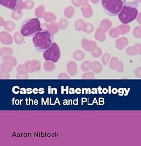 Cases in Haematology: for the MLA and PLAB (MasterPass) (Original PDF from Publisher)