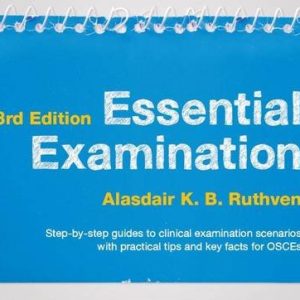 Essential Examination, 3rd Edition: Step-by-step guides to clinical examination scenarios with practical tips and key facts for OSCEs (Original PDF from Publisher)