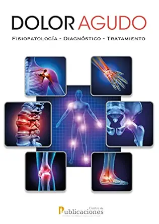 Dolor agudo. Fisiopatología-Diagnóstico-Tratamiento (Spanish Edition) (EPUB)