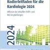 Kodierleitfaden für die Kardiologie 2024. Inklusive der aktuellen FoKA- und MD-Empfehlungen (Praxiswissen Abrechnung) (Original PDF from Publisher)