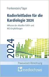 Kodierleitfaden für die Kardiologie 2024. Inklusive der aktuellen FoKA- und MD-Empfehlungen (Praxiswissen Abrechnung) (Original PDF from Publisher)