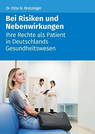Bei Risiken und Nebenwirkungen: Ihre Rechte als Patient in Deutschlands Gesundheitswesen (German Edition) (EPUB)