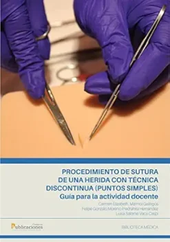 Procedimiento de sutura de una herida con técnica discontinua (puntos simples). Guía para la actividad docente. (Spanish Edition) (EPUB)