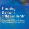 Promoting the Health of the Community: Community Health Workers Describing Their Roles, Competencies, and Practice (Original PDF from Publisher)